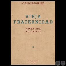 VIEJA FRATERNIDAD ARGENTINA  PARAGUAY - Por JUAN F. PREZ ACOSTA