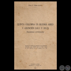 QUINTA COLUMNA EN BUENOS AIRES Y ASUNCION (1811 Y 1812) - Por JUAN F. PREZ ACOSTA 