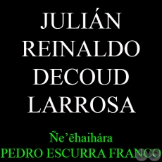 JULIN REINALDO DECOUD LARROSA - eẽhaihra PEDRO ESCURRA FRANCO