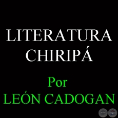LITERATURA CHIRIP - Por LEN CADOGAN