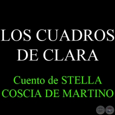 LOS CUADROS DE CLARA - Cuento de STELLA COSCIA DE MARTINO