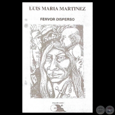 FERVOR DISPERSO y LA LUCHA ESTÁ EN EL CENTRO - Poemarios de LUIS MARÍA MARTÍNEZ