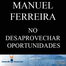 NO DESAPROVECHAR OPORTUNIDADES (Escrito por: MANUEL FERREIRA BRUSQUETTI)