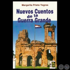 NUEVOS CUENTOS DE LA GUERRA GRANDE, 2008 - Cuentos de MARGARITA PRIETO YEGROS