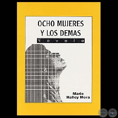 OCHO MUJERES Y LOS DEMS - Novela de MARIO HALLEY MORA - Ao 1994