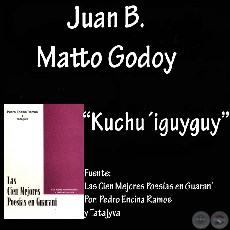 KUCHU’IGUYGUY - Poesía de JUAN B. MATTO GODOY