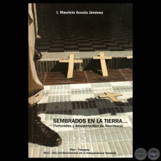 SEMBRADOS EN LA TIERRA... (TORTURADOS Y DESAPARECIDOS DE ÑEEMBUCÚ) - Por I. MAURICIO ACOSTA JIMÉNEZ - Año 2011