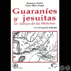 GUARANES Y JESUITAS EN TIEMPO DE LAS MISIONES, 1995 - Por BARTOMEU MELI y LIANE MARIA NAGEL 