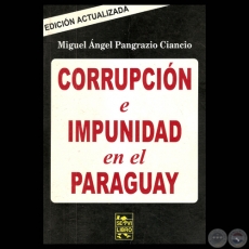 CORRUPCIN E IMPUNIDAD EN EL PARAGUAY - Por MIGUEL ANGEL PANGRAZIO CIANCIO - Ao 2005