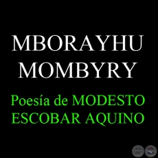 MBORAYHU MOMBYRY - Poesa de MODESTO ESCOBAR AQUINO
