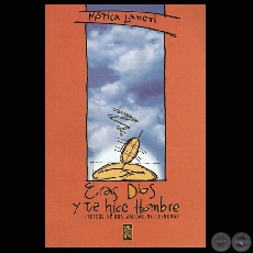 ERAS DIOS Y TE HICE HOMBRE…, 2003 (VERSOS DE UNA MAGDALENA DESNUDA) - Poesías de MÓNICA LANERI