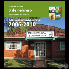 MUNICIPALIDAD DE 3 DE FEBRERO - DEPARTAMENTO DE CAAGUAZ - ADMINISTRACIN MUNICIPAL 2006-2010