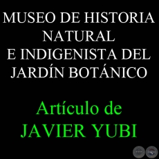 MUSEO DE HISTORIA NATURAL E INDIGENISTA DEL JARDN BOTNICO (45) - Por JAVIER YUBI