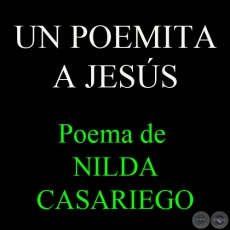 UN POEMITA A JESS - Poema de NILDA CASARIEGO