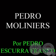 PEDRO MOLINIERS - Por PEDRO ESCURRA FRANCO