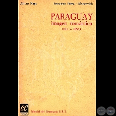 PARAGUAY - IMAGEN ROMNTICA (1811-1853), 1969 - Prefacio y Notas de ARTURO NAGY y FRANCISCO PREZ MARICEVICH 
