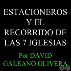 CULTURA POPULAR: ESTACIONEROS Y EL RECORRIDO DE LAS 7 IGLESIAS - Ohai: DAVID GALEANO OLIVERA