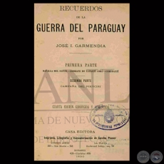 RECUERDOS DE LA GUERRA DEL PARAGUAY, 1890 (4ta. Edicin) - Por JOS I. GARMENDIA