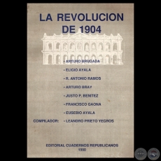 LA REVOLUCIÓN DE 1904 - Compilador LEANDRO PRIETO YEGROS - Año 1990