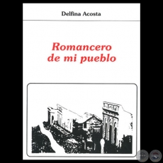 ROMANCERO DE MI PUEBLO, 1998 - Poemario de DELFINA ACOSTA