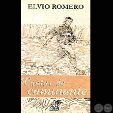 CANTAR DE CAMINANTE - RADIANTE QUEBRACHO - Poemarios de ELVIO ROMERO - Año 1998