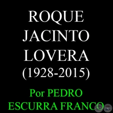 ROQUE JACINTO LOVERA (1928-2015) - Por PEDRO ESCURRA FRANCO