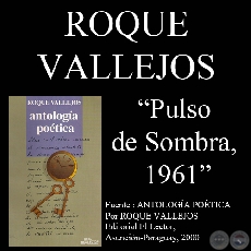 PULSO DE SOMBRA - Poemario de ROQUE VALLEJOS 