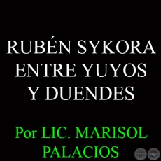 RUBN SYKORA - ENTRE YUYOS Y DUENDES - Por LIC. MARISOL PALACIOS - Domingo, 5 de Octubre del 2014