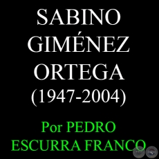 SABINO GIMNEZ ORTEGA (1947-2004) - Por PEDRO ESCURRA FRANCO
