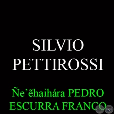 SILVIO PETTIROSSI - eẽhaihra  PEDRO ESCURRA FRANCO