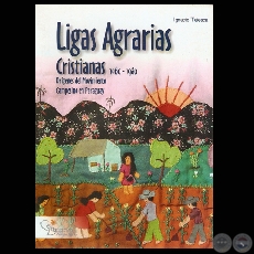 LIGAS AGRARIAS CRISTIANAS 1960-1980 - Por IGNACIO TELESCA - Ao 2004