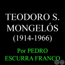 TEODORO S. MONGELS (1914-2014) - Por PEDRO ESCURRA FRANCO