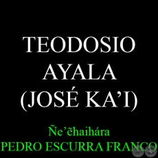 TEODOSIO AYALA (JOS KAI) - eẽhaihra PEDRO ESCURRA FRANCO