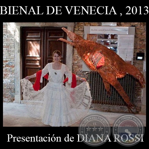 BIENAL DE VENECIA , 2013 - Presentacin de DIANA ROSSI