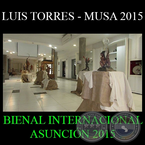 LUIS TORRES  BIA 2015 - BIENAL INTERNACIONAL DE ARTE DE ASUNCIN