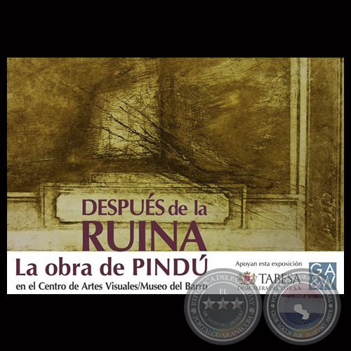 DESPUS DE LA RUINA - LA OBRA DE PIND - CAV / MUSEO DEL BARRO, 2013