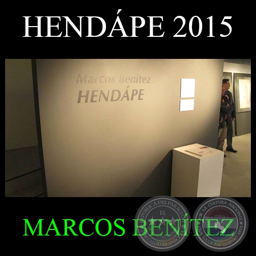 MUESTRA HENDPE, 2015 - Obras de MARCOS BENTEZ