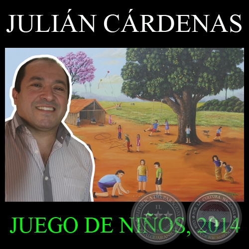 JUEGO DE NIOS - JULIN CRDENAS, 2014 - Texto de presentacin de ROBERTO MANZANAL