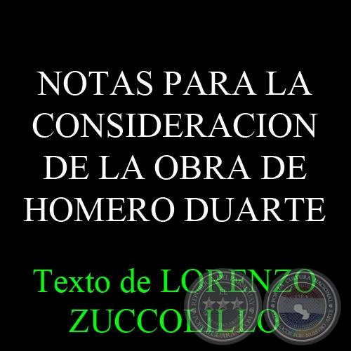 NOTAS PARA LA CONSIDERACION DE LA OBRA DE HOMERO DUARTE - Texto de LORENZO ZUCCOLILLO
