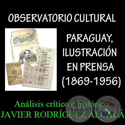 PARAGUAY, ILUSTRACIN EN PRENSA (1869-1956) - Anlisis crtico e histrico: JAVIER RODRGUEZ ALCAL