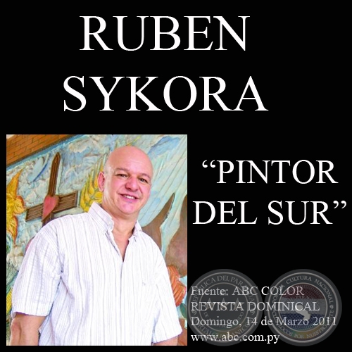 PINTOR DEL SUR, RUBEN SYKORA (Artculo de JAVIER YUBI) - Domingo, 15 de Marzo de 2011