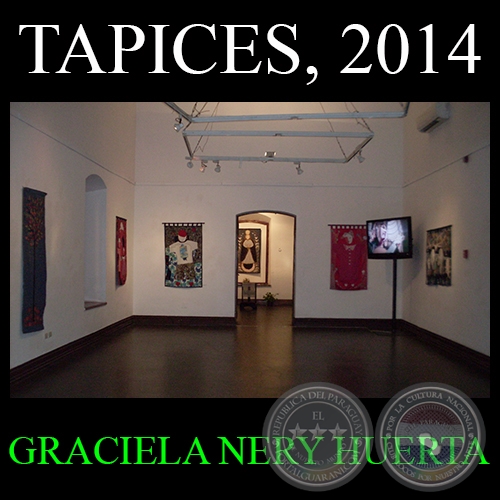 TAPICES, 2014 (GRACIELA NERY HUERTA) - Curadura de MARA EUGENIA RUIZ