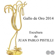 GALLO DE ORO 2014 - Escultura de JUAN PABLO PISTILLI