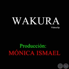 WAKURA - Produccin de MNICA ISMAEL