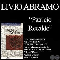 PUNTO, LÍNEA Y ESPIRAL - Obras de PATRICIO RECALDE - Comentario de  LIVIO ABRAMO