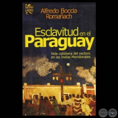 ESCLAVITUD EN EL PARAGUAY - Obra de ALFREDO BOCCIA ROMAÑACH (Diseño de tapa: ROBERTO GOIRIZ)