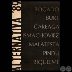 ALTERNATIVA '89 - Obras de JENARO PINDÚ, ENRIQUE CAREAGA, MICHAEL BURT, HUGO BOGADO, BERNARDO ISMACHOVIEZ, GRACIELA MALATESTA y WILLIAM RIQUELME - Año 1989