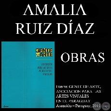 AMALIA RUIZ DÍAZ, OBRAS (GENTE DE ARTE, 2011)