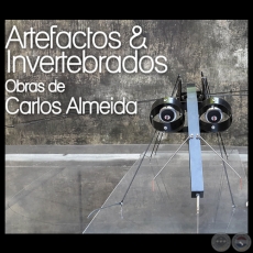 ARTEFACTOS & INVERTEBRADOS, 2014 - Obras de CARLOS ALMEIDA