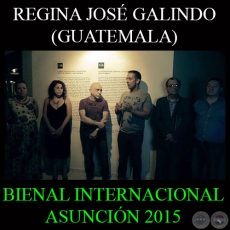 REGINA JOS GALINDO (GUATEMALA) - FUNDACIN MIGLIORISI - BIENAL INTERNACIONAL DE ASUNCIN 2015
